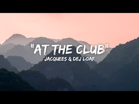 Jacquees & Dej Loaf - At The Club (Lyrics / Lyric Video)