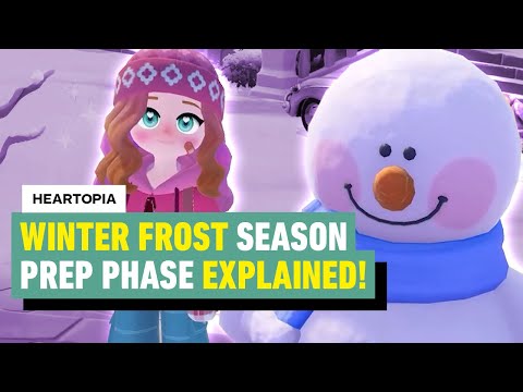 Heartopia: Winter Frost Season Prep Phase EXPLAINED!