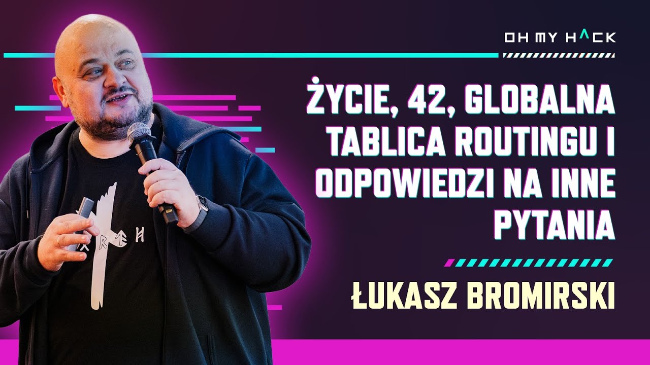 Łukasz Bromirski: Życie, 42, globalna tablica routingu i odpowiedzi na inne pytania | OMH 2024