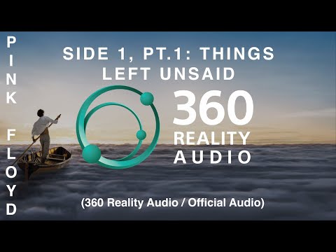 Pink Floyd - Side 1, Pt.1: Things Left Unsaid (360 Reality Audio / Official Audio)