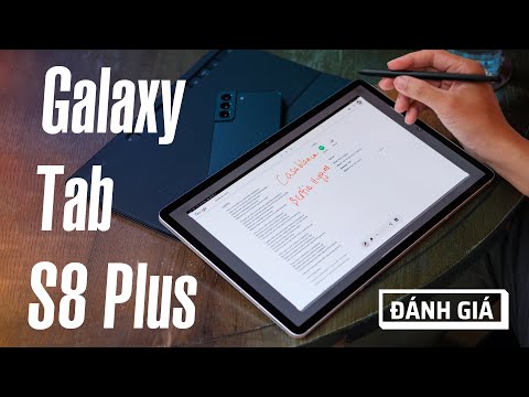 Đánh giá Samsung Galaxy Tab S8 Plus: tablet Android thực dụng nhất!