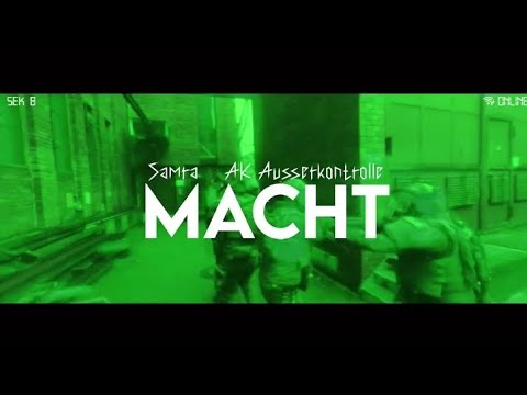 SAMRA X AK AUSSERKONTROLLE  - MACHT [Official video]