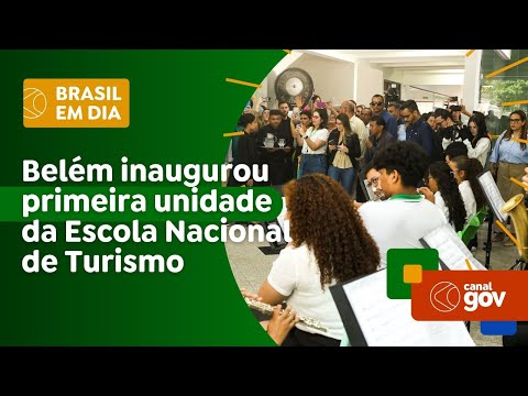 Belém inaugurou a primeira unidade da Escola Nacional de Turismo