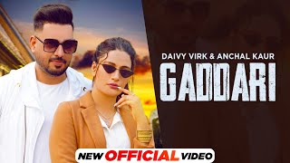 Gaddari – Daivy Virk & Aanchal Kaur | Punjabi Song Video HD