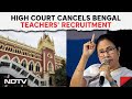 West Bengal High Court News | Big Blow To TMC, 25,000 Bengal Teachers Fired, Told To Return Salary