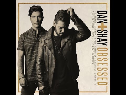 Dan+Shay- Obsessed Lyrics