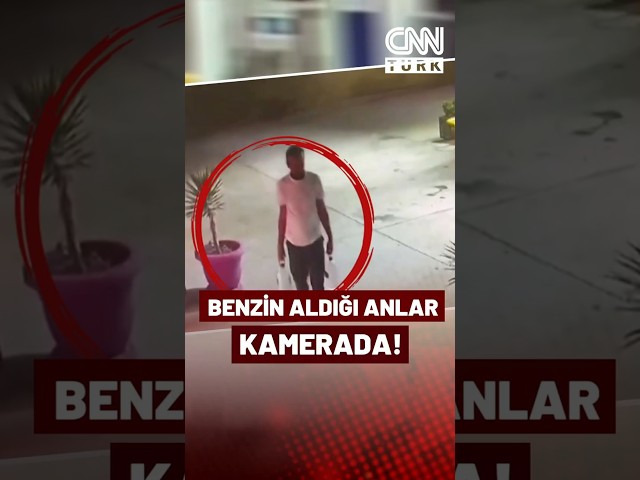 Yeni Görüntüler Ortaya Çıktı: Bursa'daki Yangında FETÖ Bağlantılı Şüphelinin Benzin Aldığı O Anlar!
