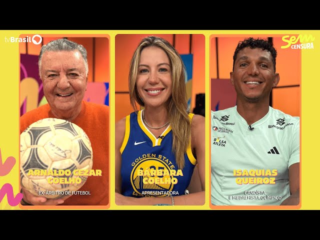 SEM CENSURA RECEBE ARNALDO CEZAR COELHO, BÁRBARA COELHO E ISAQUIAS QUEIROZ