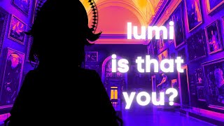 Excuse me I was supposed to meet Lumi here