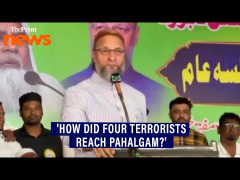 'Tell us how terrorists reached Pahalgam': Owaisi slams Centre over security lapse in terror attack