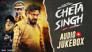 Cheta Singh 2023 Punjabi Movie All Songs Jukebox
