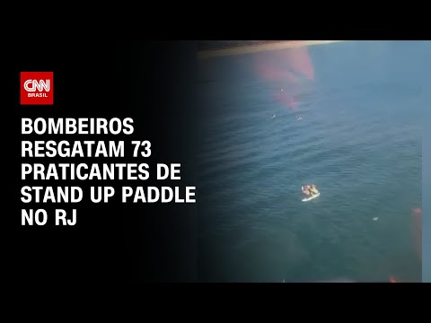 ​Bombeiros resgatam 73 praticantes de stand up paddle após ventania no RJ | AGORA CNN