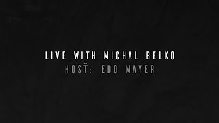 LIVE with Michal Belko / Edo Mayer
