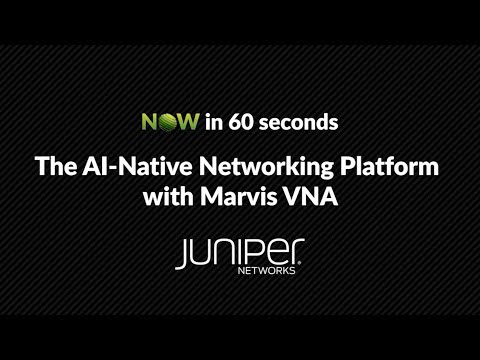 NOW in 60 Seconds: AI-Native Networking Platform and Marvis