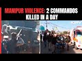 Manipur Violence | Second Commando Dies In Violence In Manipurs Moreh, On Myanmar Border
