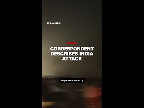 CNN correspondent in Pakistan describes India's attack