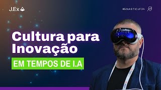 CULTURA PARA INOVAÇÃO EM TEMPOS DE INTELIGÊNCIA ARTIFICIAL | ENASTIC JUSTIÇA DO TRABALHO 2024
