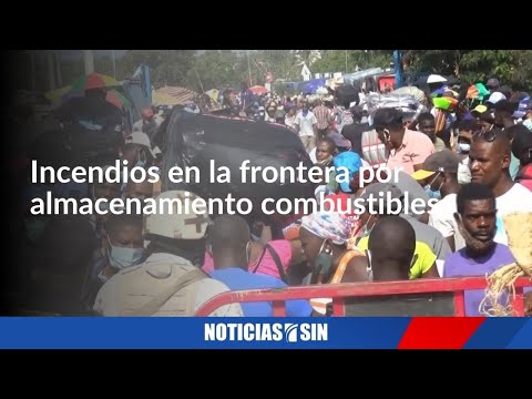 Incendios en la frontera por almacenamiento combustibles