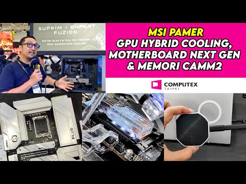 MSI Pamer GPU Hybrid Cooling, Motherboard Next Gen & Project Zero dengan Memori CAMM2 -Computex 2024