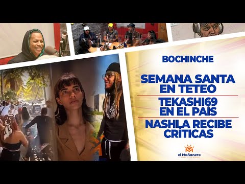 El Bochinche - Semana Santa en Teteo - Tekashi69 en el País - Nashla Recibe Críticas