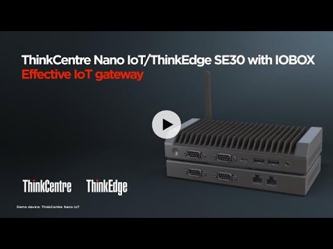 ThinkCentre Nano IoT/ThinkEdge SE30 with IOBOX Effective IoT gateway