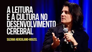 Suzana Herculano-Houzel - A leitura e a cultura no desenvolvimento cerebral