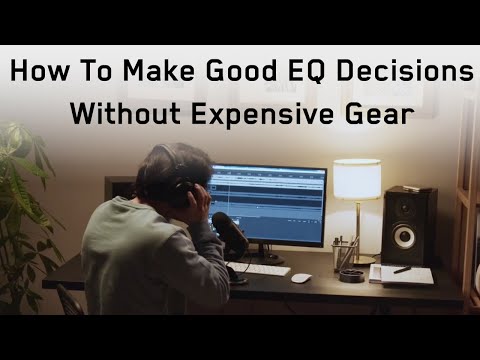 How To Make Good EQ Decisions Without Expensive Gear