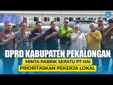 DPRD Kabupaten Pekalongan Minta Pabrik Sepatu PT HAI Prioritaskan Pekerja Lokal