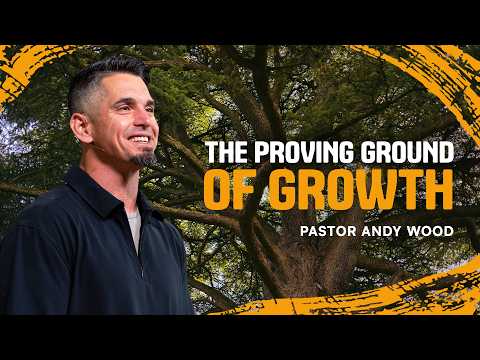 The Proving Ground of Growth | Andy Wood