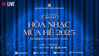 🔴TRỰC TIẾP: Hà Nội Concert | Hòa nhạc mùa Hè 2025