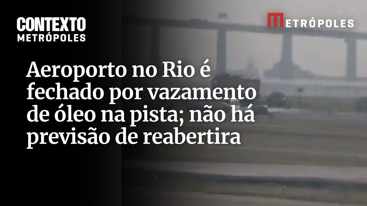 Aeroporto no Rio é fechado por vazamento de óleo na pista não há previsão de reabertira