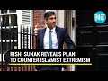 'Islamist extremism a threat': Rishi Sunak unveils roadmap to weed out terror from UK