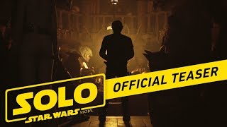 Solo: A Star Wars Story Teaser Trailer