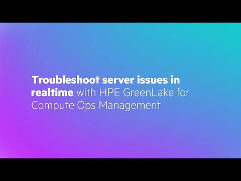 Troubleshoot server issues in realtime with HPE GreenLake for Compute Ops Management