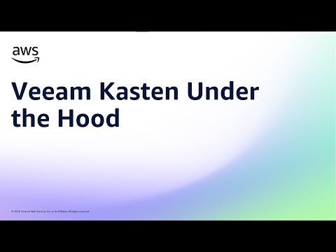 Veeam Kasten Under the Hood | Amazon Web Services