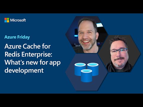 Azure Cache for Redis Enterprise: What's new for app development | Azure Friday