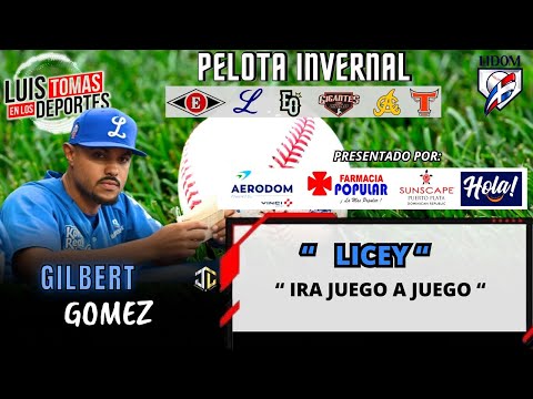 Dirigente Gilbert Gomez “ Licey ira Juego a Juego