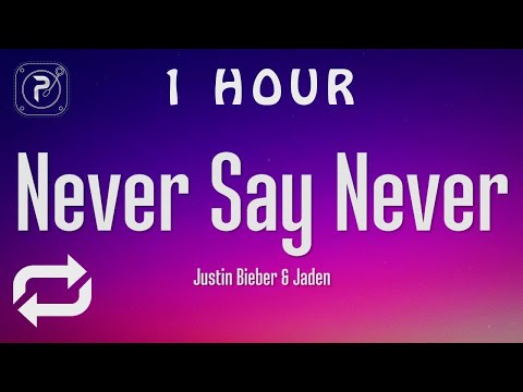 [1 HOUR 🕐 ] Justin Bieber - Never Say Never (Lyrics) ft Jaden Smith