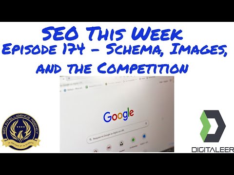 SEO This Week Episode 174 - Schema, Images, and the Competition