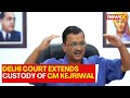 Delhi Liquor Policy Scam | Delhi Court Extends Custody Of CM Arvind Kejriwal Till 8th August | NewsX