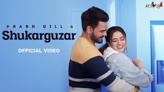 Shukarguzar – Prabh Gill (Loveholic) Video HD