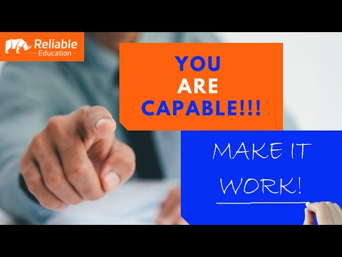 You are Capable  – Make it Work –  Reliable Education