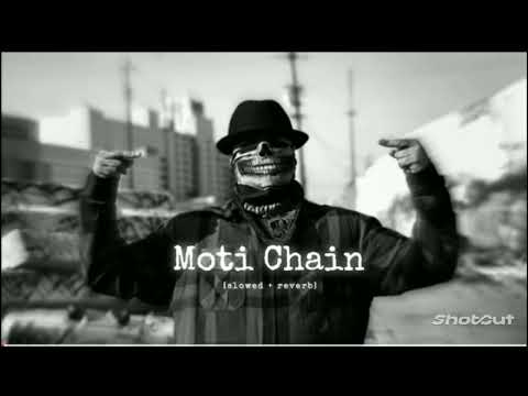 MOTI CHAIN MOTA PAISA  [Slowed+Reverb]