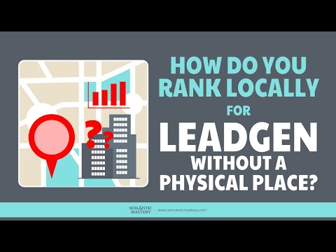 How Do You Rank Locally For Leadgen Without A Physical Place?