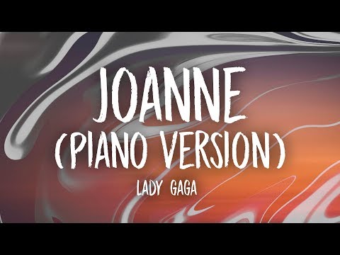 Lady Gaga - Joanne (Where Do You Think You’re Goin’?) (Piano Version) [Lyrics]