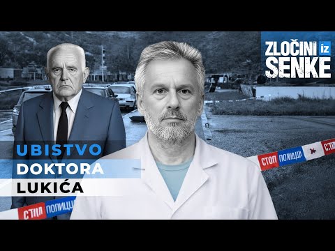 ZLOČINI IZ SENKE 38 - UBISTVO DOKTORA LUKIĆA