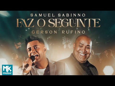 Samuel Sabinno e Gerson Rufino - Faz O Seguinte (Ao Vivo) (Clipe Oficial MK Music)