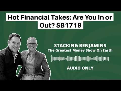 Stacking Benjamins | Hot Financial Takes: Are You In or Out? SB1719