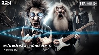 Nonstop TikTok 2025 - Mưa Rơi Vào Phòng Remix (Bản Hot TikTok) - Nhạc Remix Triệu View TikTok 2025