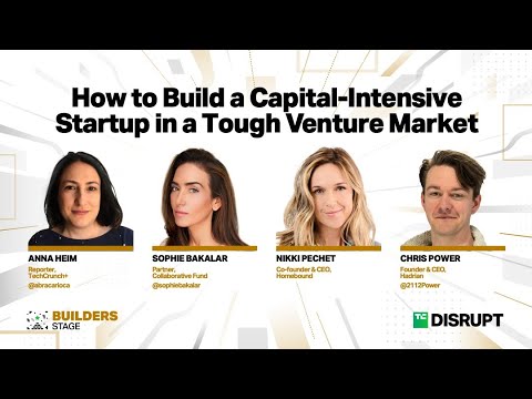 How to Build a Capital-Intensive Startup in a Tough Venture Market | TechCrunch Disrupt 2023